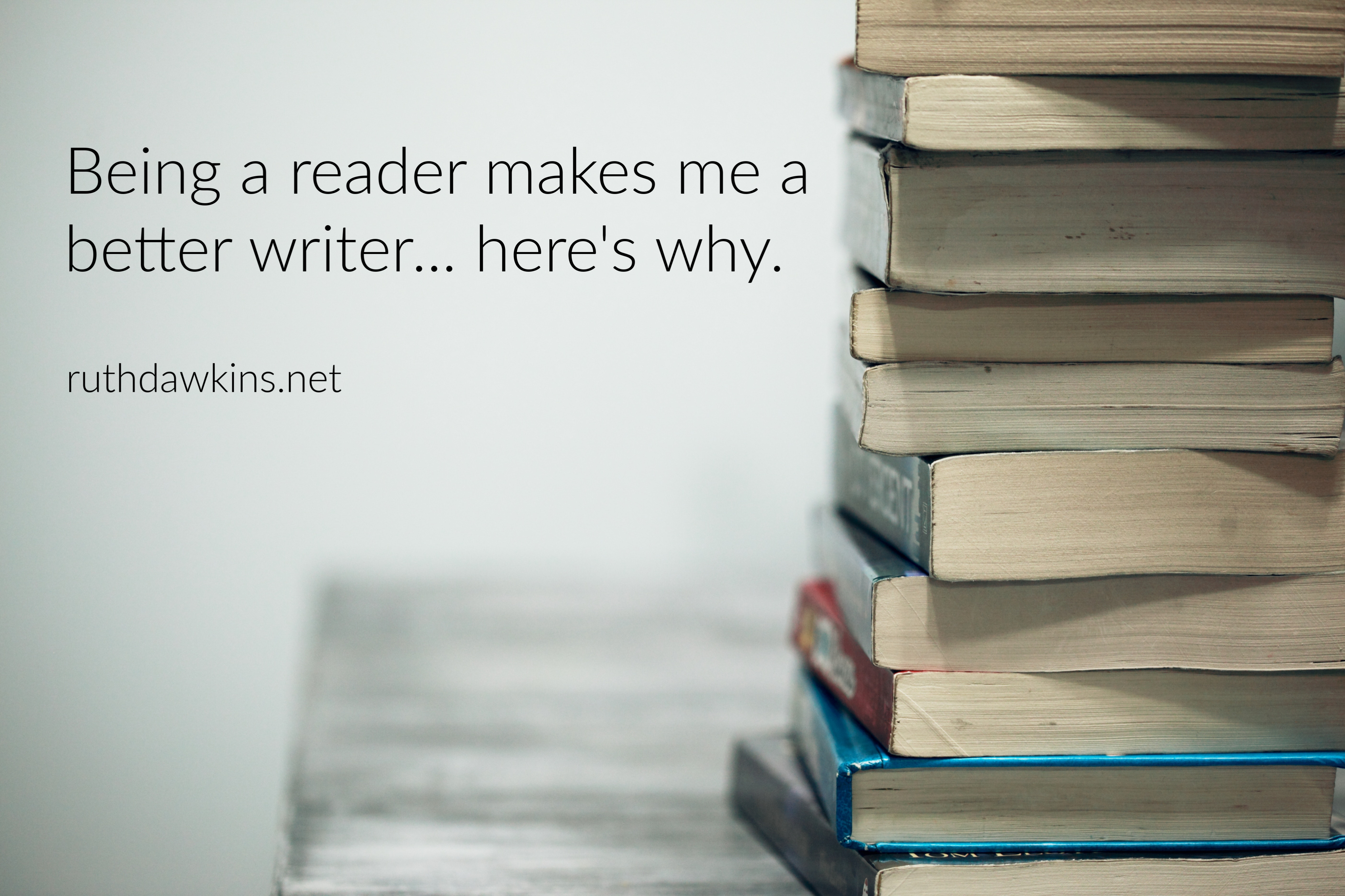 Reading makes me a better writer: here’s why – Ruth Dawkins Freelance ...