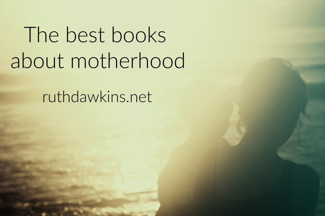 silhouette of mother and child with text 'The best books about motherhood by Ruth Dawkins'
