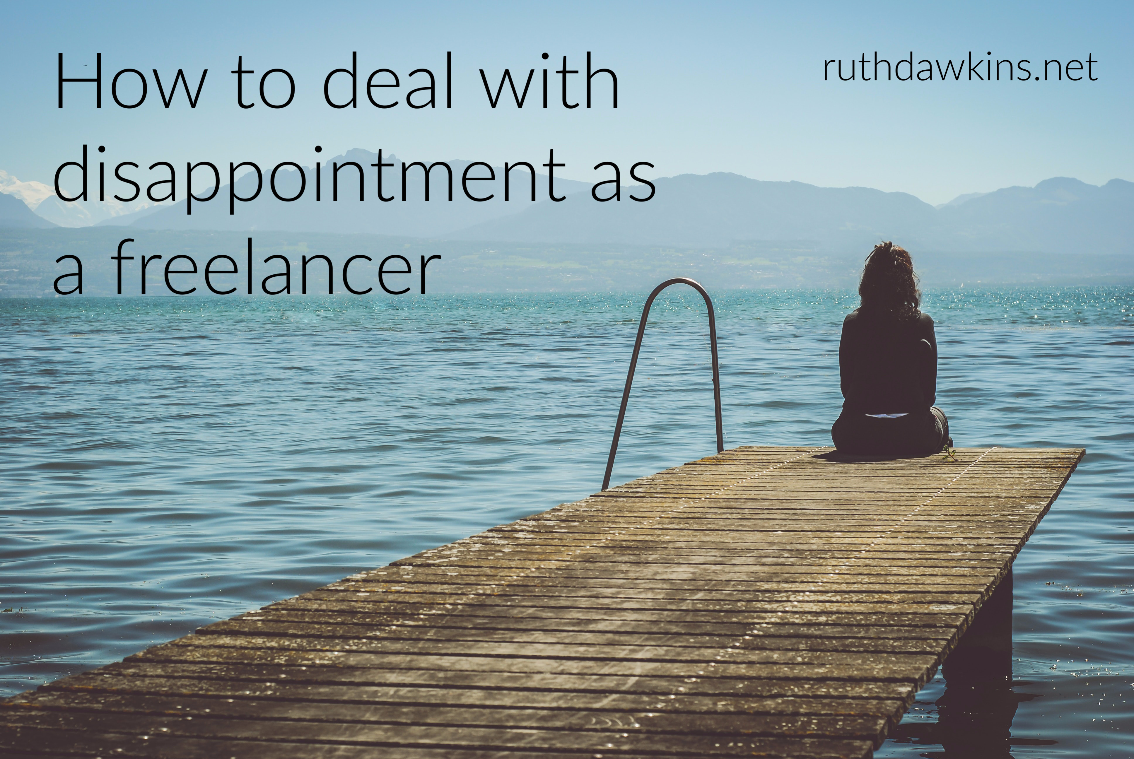 How to deal with disappointment as a freelancer – Ruth Dawkins ...